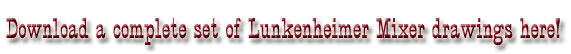 Download a complete set of Lunkenheimer Mixer drawings here